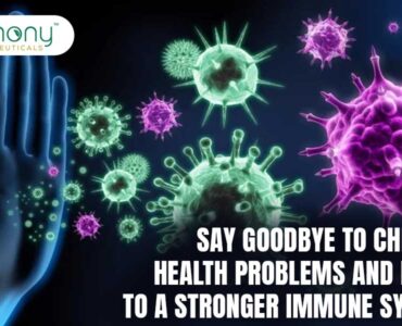 Say Goodbye to Chronic Health Problems and Hello to a Stronger Immune System