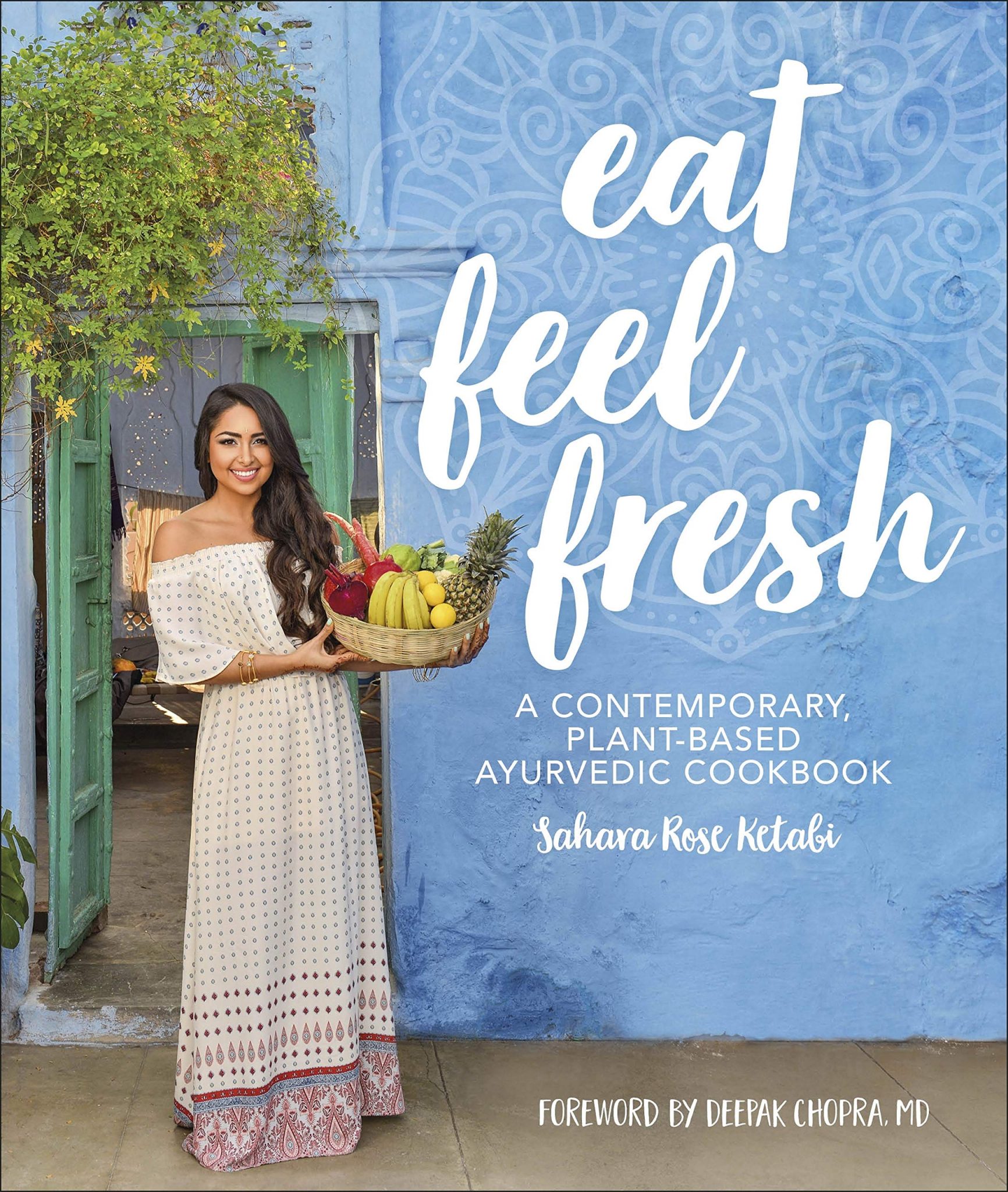 91QwqYyQ3XL.jpg Eat Feel Fresh Ayurvedic Cookbook By Sahara Rose Ketabi - Image 1